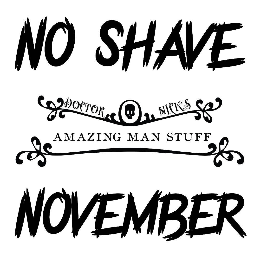 What Is No Shave November Doctor Nick's Amazing Man Stuff